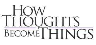 HowThoughtsBecomeThings